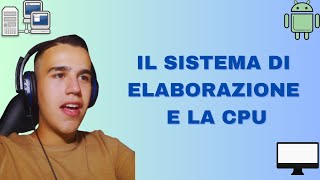 IL SISTEMA DI ELABORAZIONE E LA CPU  Spiegazione Semplice e Veloce [upl. by Berners]