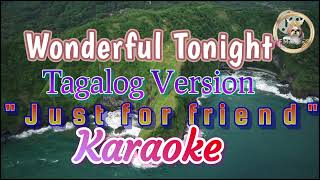 Wonderful Tonight  Tagalog Version quotJust for friendquot KARAOKE [upl. by Eilrebmik]