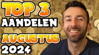 TOP 3 AANDELEN OM TE KOPEN  AUGUSTUS 2024 [upl. by Eniamart]