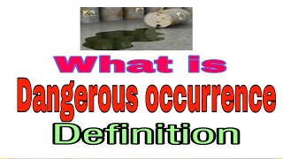 What is dangerous occurrence dangerous occurrence definition [upl. by Adnilrev504]