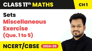 Sets  Miscellaneous Exercise Que1 to 5  Class 11 Maths Chapter 1  CBSE 202425 [upl. by Sabu]