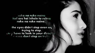 Roke Na Ruke Naina lyrics with English translation [upl. by Mirelle]