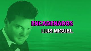 Luis Miguel  Encadenados Karaoke [upl. by Estella]