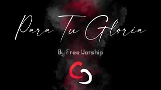 Para Tu Gloria by Free Worship Worship Recruiters [upl. by Egidio]