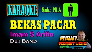 BEKAS PACAR Imam S Arifin KARAOKE Nada PRIA [upl. by Acsirp]