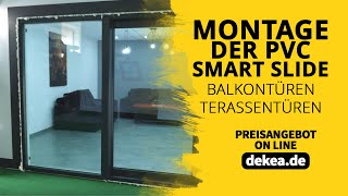 Montage Der PVC SMART SLIDE Balkontüren Terassentüren  dekeade [upl. by Dauf875]