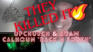 Upchurch amp Adam Calhoun quotBack N Forthquot TUFFNERDZ RAP REACTION🔥🔥🔥🔥💀💀💀💀 [upl. by Clawson]