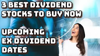 3 BEST Dividend Stocks to Buy Now amp 7 Upcoming Ex Dividend Dates [upl. by Atiuqer]