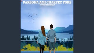 Parbona Ami Chartey Toke SlowedReverb [upl. by Everard]