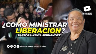 ¿Como Ministrar Liberacion Pastora Kenia Fernandez [upl. by Estes]