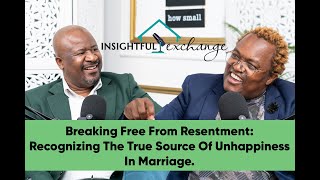 Insightful Exchange Ep28  Recognizing The True Source of Unhappiness in Marriage [upl. by Ennazus]