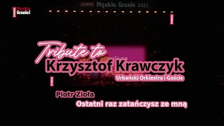 Piotr Zioła  Ostatni raz zatańczysz ze mną Męskie Granie 2022 Tribute to Krzysztof Krawczyk [upl. by Sirret]