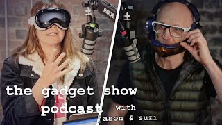 The FULL Gadget Show Podcast With Jason amp Suzi  Apple Vision Pro Toys amp Dyson Zone Headphones [upl. by Yrahcaz]