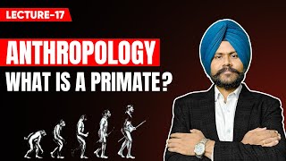 Anthropology Optional UPSC Mains Lecture 17  Human as Primate [upl. by Richers]