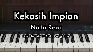 Kekasih Impian  Natta Reza  Piano Karaoke by Andre Panggabean [upl. by Winona668]