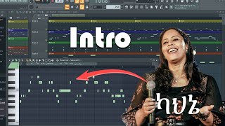 ካህኔ Azeb Hailu አዜብ ሀይሉ FL Studio Intro making tutorial [upl. by Notffilc]