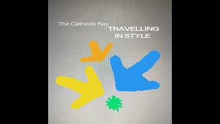 The Cathode Ray  Travelling in Style Official Video [upl. by Einatirb]