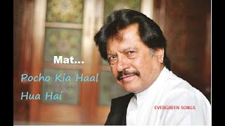 Mat Pucho Kiya Haal Hua Hai  Attaullah Khan Esakhelvi [upl. by Silloc895]