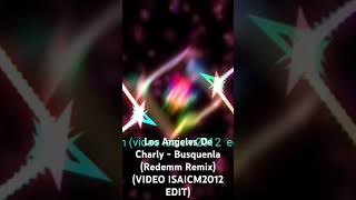 Los Angeles De Charly  Busquenla Redemm Remix video isaicm2012 edit viralvideo remix spotify [upl. by Junno139]