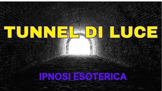 136INDAGINE Tunnel di Luce  Ipnosi esoterica Federica Murtas [upl. by Hareehahs]