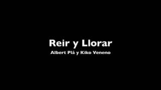 Reir y Llorar  Kiko Veneno Con albert Pla [upl. by Etnuahs]