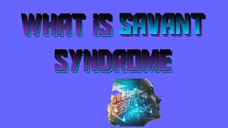 What Is Savant Syndrome [upl. by Kathi762]