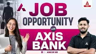 Job opportunity with Axis Bank  ADDA247 Partners with Axis Bank  BY ANKUR SIR [upl. by Nosam]