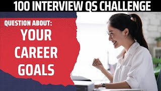 What Are Your Career Goals  How to Answer w Examples  100 Interview Qs Challenge 1 amp 2 [upl. by Akcemat]