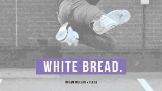 Dream Mclean  White Bread Prod Teeza [upl. by Eimmaj]