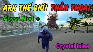 ARK Thế Giới Thần Thoại 01  Mình Với Bảo Trải Nghiệm ARK Thế Giới Mới Abyss Mod  Crystal Isles [upl. by Michiko]