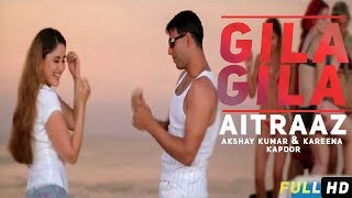 Gila Gila Gila  Aitraaz 2004 1080p HD Akshay Kumar  Kareena Kapoor  Priyanka Chopra [upl. by Tessi966]