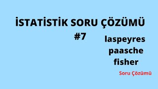 İstatistik Soru Çözümü  Laspeyres Soru Çözümü  Paasche Soru Çözümü  Fisher Soru Çözümü [upl. by Anivlis]