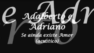 Adalberto e Adriano  Se Ainda Existe Amor [upl. by Lawley]