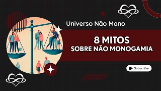 8 MITOS SOBRE A NÃO MONOGAMIA QUE VOCÊ PRECISA DESCONSTRUIR [upl. by Hcurab]