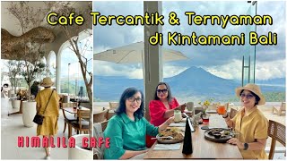 Himalila Cafe amp Suite  Cafe Nyaman dan Instagramable di Kintamani BaliAyunkanLangkahmu [upl. by Rehpoitsirhc]