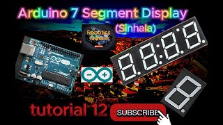 Arduino 7 Segment Display Sinhala  tutorial 12  Robotics Creator [upl. by Memberg56]