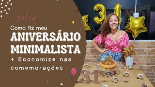 MEU ANIVERSÁRIO MINIMALISTA  DICAS PARA VOCÊ ECONOMIZAR NAS COMEMORAÇÕES [upl. by Ajnotal]