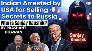 Indian Arrested by USA for Selling Secrets to Russia  Who is Sanjay Kaushik  By Prashant Dhawan [upl. by Aliuqet258]