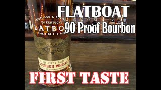 Flatboat 90 Proof Bourbon Whiskey FIRST TASTE [upl. by Tound]