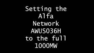 Setting the AWUS036H to Full 1000mW Power [upl. by Crofoot]