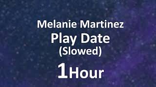 Play Date  Melanie Martinez Slowed 1 Hour Loop [upl. by Lustig411]