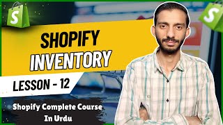 How to Manage Inventory in your Shopify Store  Lesson 12  Shopify Tutorial for Beginners in Urdu [upl. by Camellia]