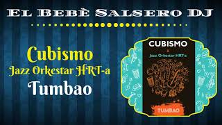 🆕 Cubismo ➕ Jazz Orkestar HRTa  Tumbao Salsa 2020 🔻El Bebè Salsero DJ🔺 [upl. by Beard]