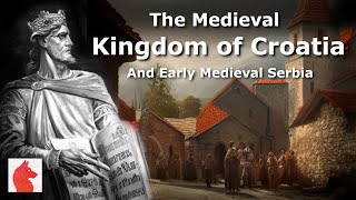 The first Croatian State  History of the Medieval Kingdom of Croatia and Early Serbia [upl. by Adok]