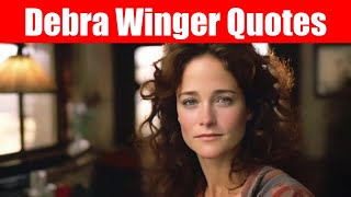 Debra Winger Quotes  Quoteing [upl. by Ardnoid]