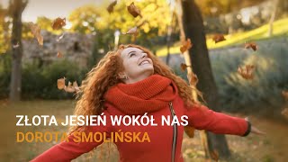 Złota Jesień Wokół Nas  Dorota Smolińska [upl. by Cliff]