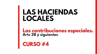 Las CONTRIBUCIONES ESPECIALES en las Haciendas Locales Ley de Haciendas Locales Art 28 deadet [upl. by Safko]