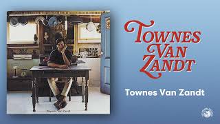 Townes Van Zandt  Townes Van Zandt Official Full Album Stream [upl. by Ammamaria]