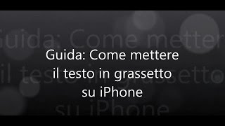 Guida Come mettere il testo in grassetto su iPhone [upl. by Antoinetta]