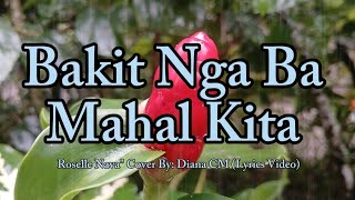 As Requestedquot Bakit Nga Ba Mahal Kita  Roselle Nava quot Cover By Diana CM Lyrics Video [upl. by Asoral]